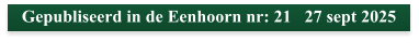 Gepubliseerd in de Eenhoorn nr: 21   27 sept 2025