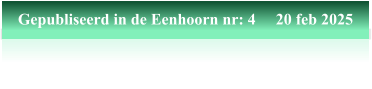 Gepubliseerd in de Eenhoorn nr: 4     20 feb 2025